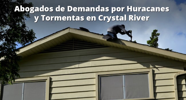 Abogados de Demandas Por Huracanes y Tormentas en Crystal River - Whittel & Melton